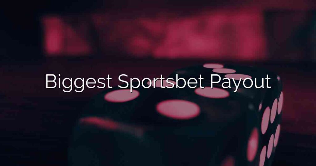 Biggest Sportsbet Payout