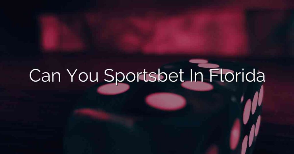 Can You Sportsbet In Florida
