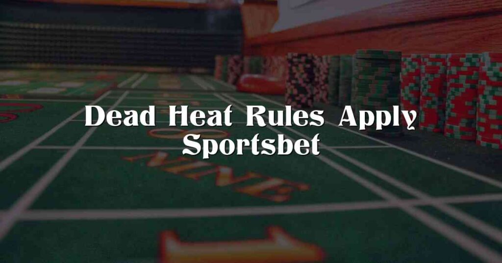 Dead Heat Rules Apply Sportsbet