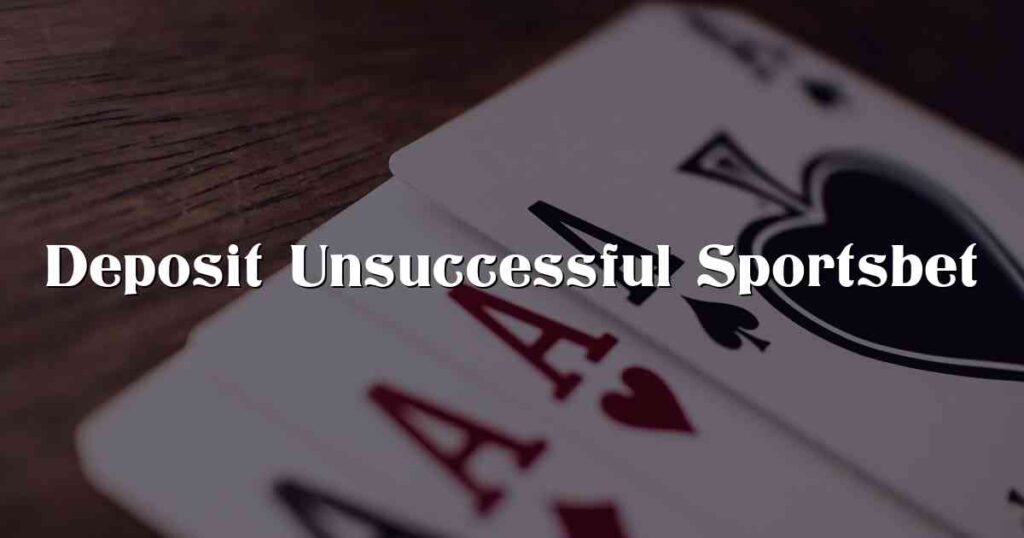 Deposit Unsuccessful Sportsbet