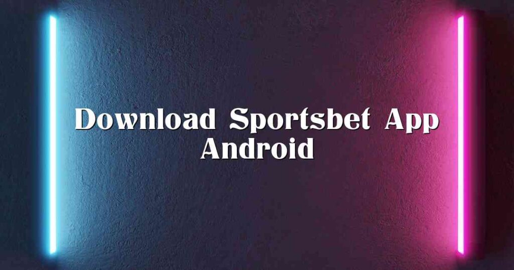 Download Sportsbet App Android