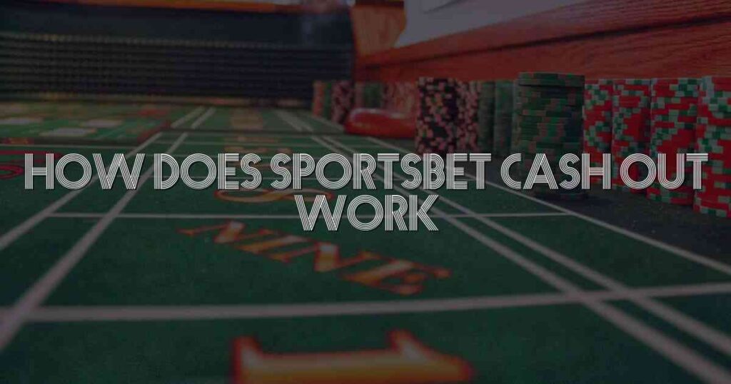 How Does Sportsbet Cash Out Work
