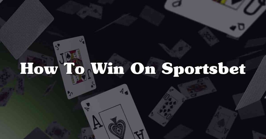 How To Win On Sportsbet