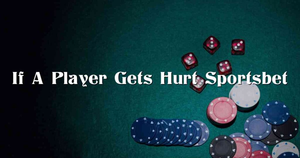 If A Player Gets Hurt Sportsbet