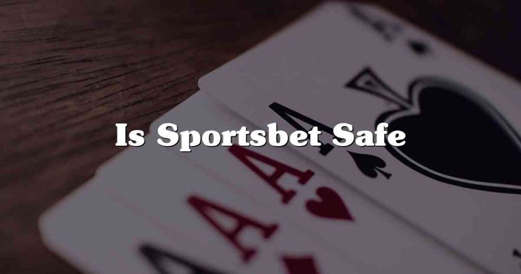 Is Sportsbet Safe
