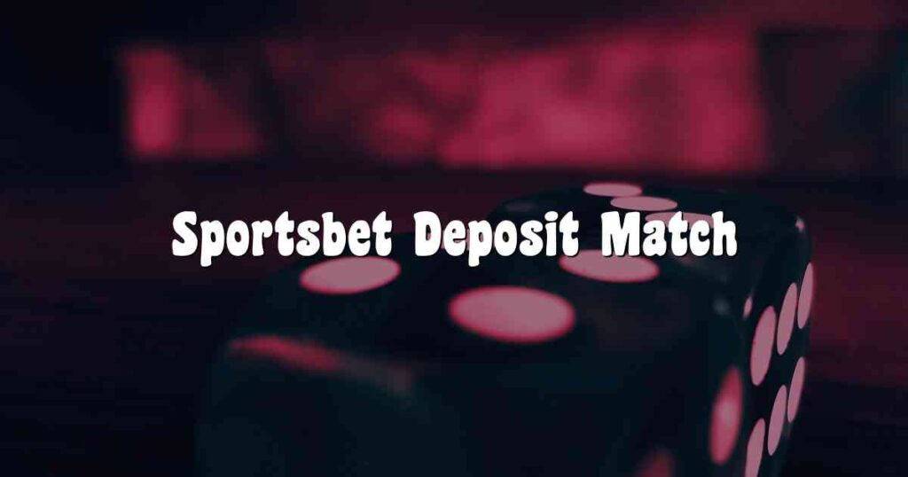Sportsbet Deposit Match