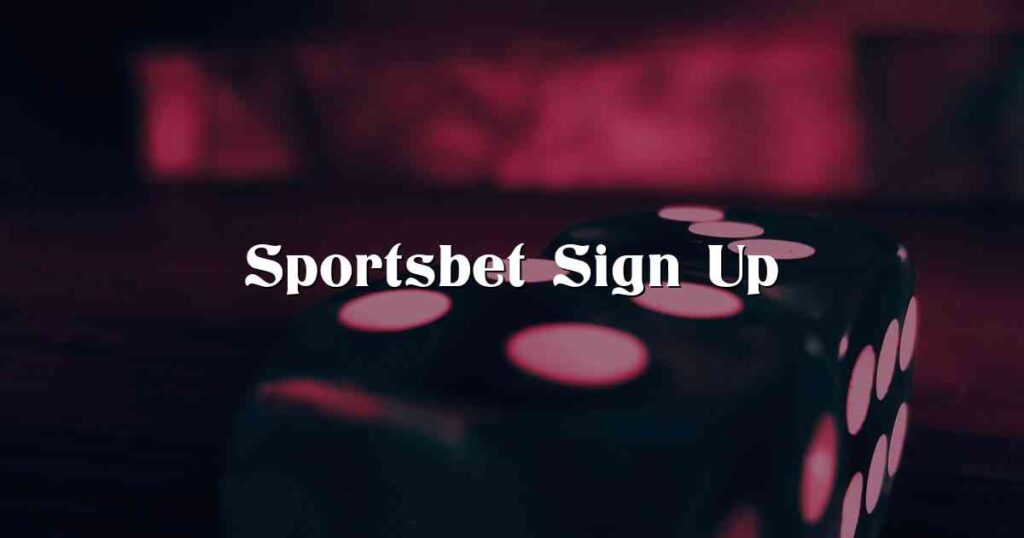 Sportsbet Sign Up
