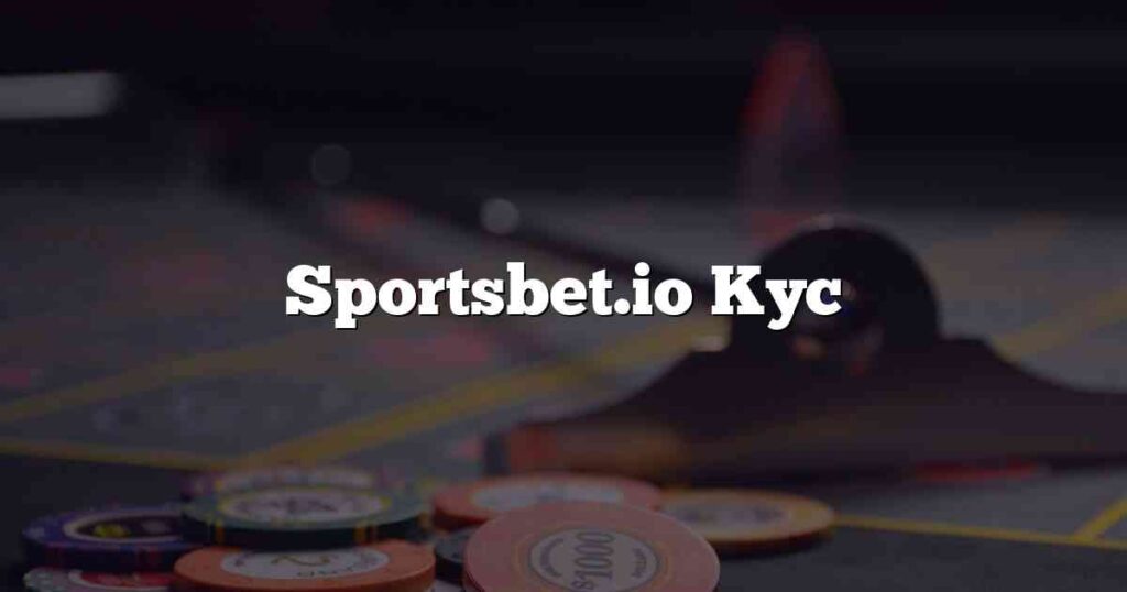 Sportsbet.io Kyc