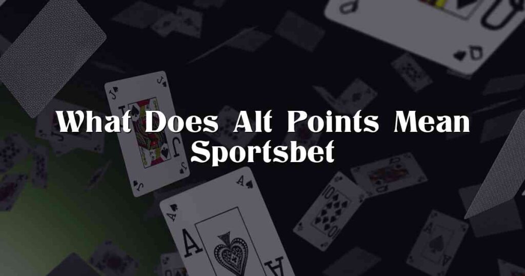 What Does Alt Points Mean Sportsbet