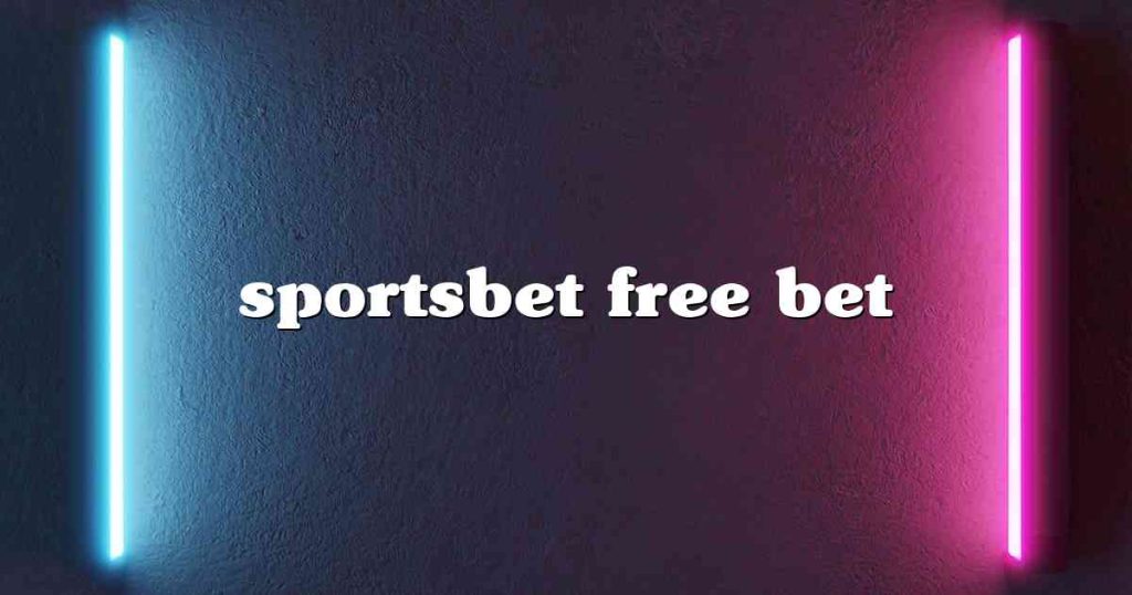 sportsbet free bet